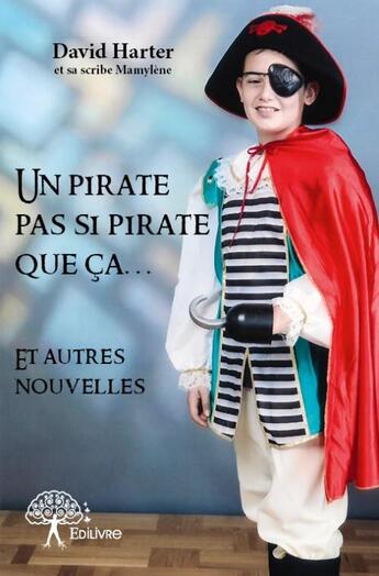 Couverture du livre « Un pirate pas si pirate que ça et autres nouvelles » de David Harter aux éditions Edilivre