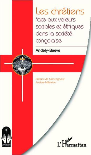 Couverture du livre « Les chrétiens face aux valeurs sociales et éthiques dans la société congolaise » de Andely-Beeve aux éditions L'harmattan