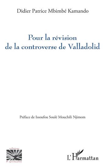 Couverture du livre « Pour la révision de la controverse de Valladolid » de Didier Patrice Mbimbe Kamando aux éditions L'harmattan