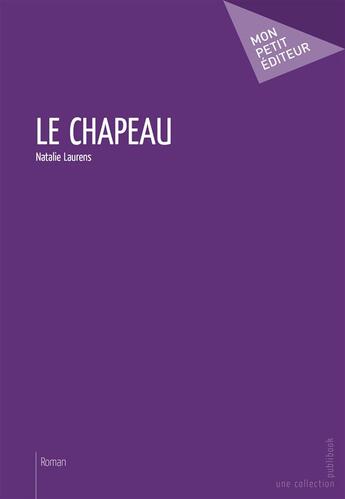 Couverture du livre « Le chapeau » de Natalie Laurens aux éditions Publibook