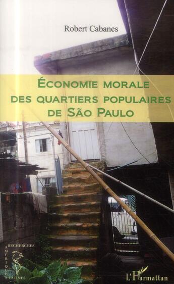 Couverture du livre « Économie morale des quartiers populaires de Sao Paulo » de Robert Cabanes aux éditions L'harmattan
