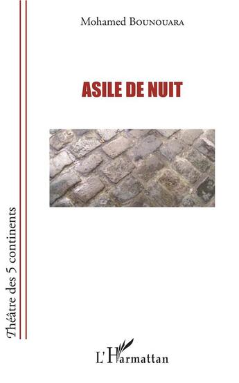 Couverture du livre « Asile de nuit » de Mohamed Bounouara aux éditions L'harmattan