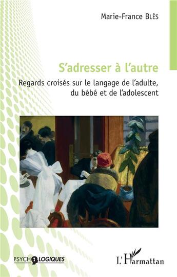 Couverture du livre « S'adresser à l'autre ; regards croisés sur le langage de l'adulte, du bébé et de l'adolescent » de Marie-France Bles aux éditions L'harmattan