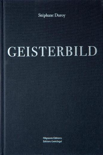 Couverture du livre « Geisterbild 1933-1945 » de Stephane Duroy aux éditions Filigranes