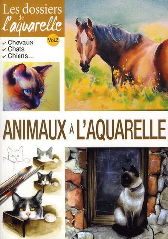 Couverture du livre « Dossiers de l'aquarelle t.2 ; animaux à l'aquarelle » de  aux éditions Editions Esi