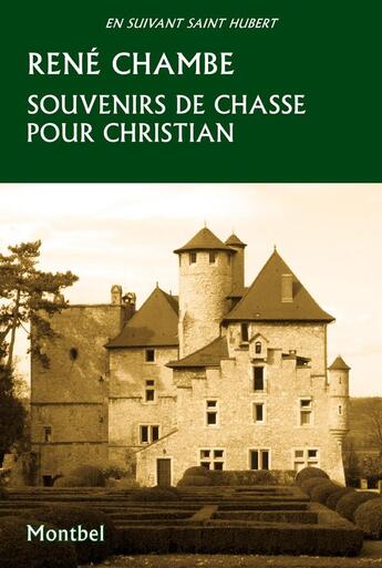 Couverture du livre « Souvenirs de chasse pour Christian » de Rene Chambe aux éditions Montbel