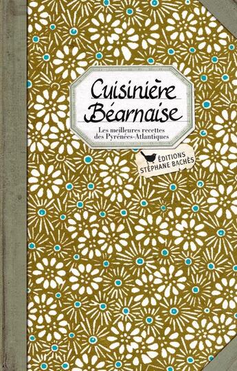 Couverture du livre « Cuisinière béarnaise ; les meilleures recettes des Pyrénées-Atlantiques » de Sonia Ezgulian aux éditions Les Cuisinieres