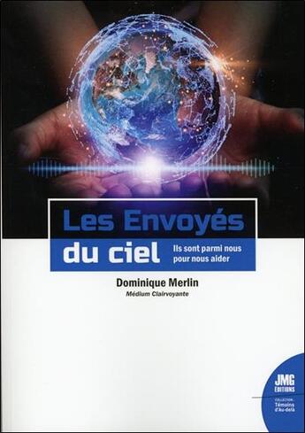 Couverture du livre « Les envoyés du ciel : ils sont parmi nous pour nous aider » de Dominique Merlin aux éditions Jmg