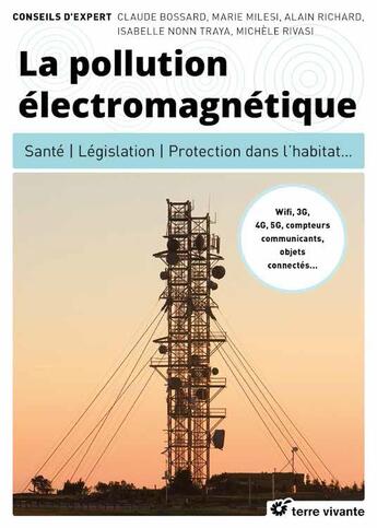 Couverture du livre « La pollution électromagnétique » de Claude Bossard et Marie Milesi et Alain Richard et Michele Rivasi et Isabelle Nonn Traya aux éditions Terre Vivante