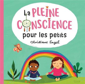 Couverture du livre « La pleine conscience pour les petits » de Christiane Engel aux éditions Kimane