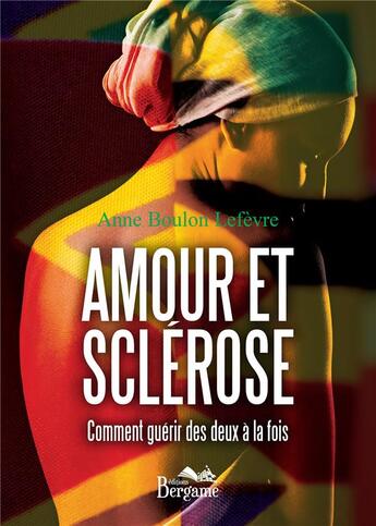 Couverture du livre « Amour et sclérose » de Anne Boulon Lefevre aux éditions Bergame