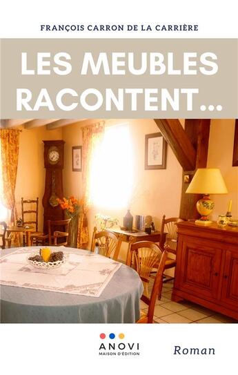 Couverture du livre « Les meubles racontent... » de Francois Carron De La Carriere aux éditions Anovi