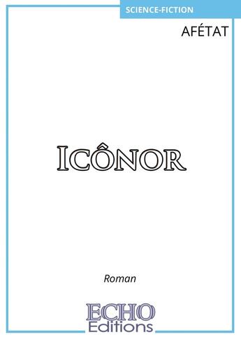 Couverture du livre « Icônor » de Afetat aux éditions Echo Editions