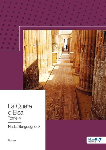 Couverture du livre « La quête d'Elsa Tome 4 » de Bergougnoux Nadia aux éditions Nombre 7