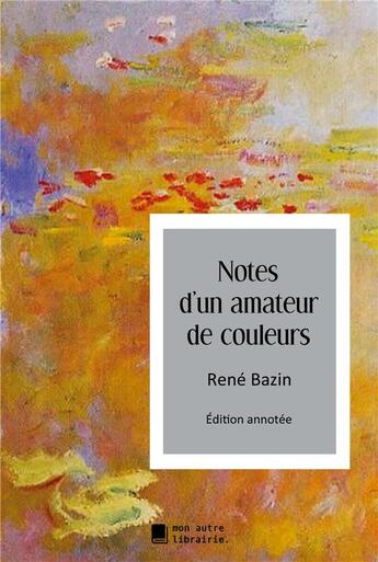 Couverture du livre « Notes d'un amateur de couleurs » de Rene Bazin aux éditions Mon Autre Librairie