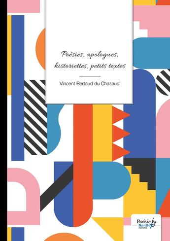 Couverture du livre « Poésies, apologues, historiettes, petits textes » de Vincent Bertaud Du Chazaud aux éditions Nombre 7