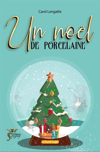 Couverture du livre « Un noël de porcelaine » de Carol Longatte et Création Ebg aux éditions Legacy