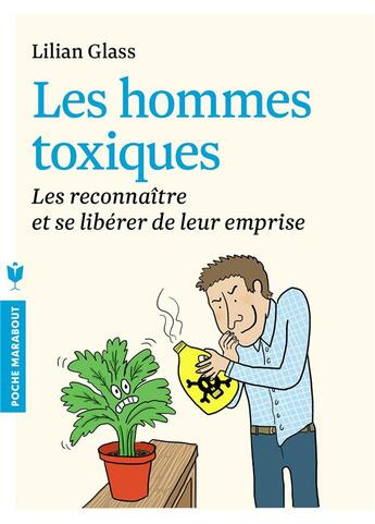 Couverture du livre « Les hommes toxiques ; les reconnaître et se libérer de leur emprise » de Lillian Glass aux éditions Marabout