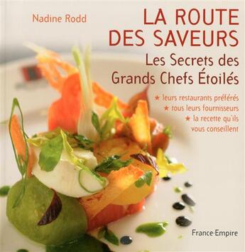 Couverture du livre « La route des saveurs ; les secrets des grands chefs étoilés » de Nadine Rodd aux éditions France-empire