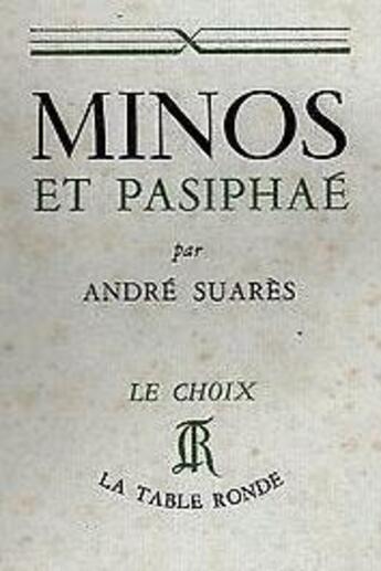 Couverture du livre « Minos et pasiphae » de Andre Suares aux éditions Table Ronde