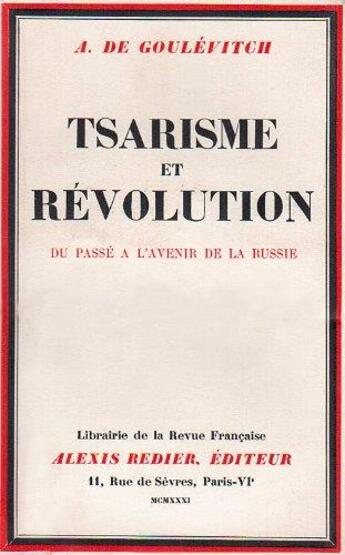 Couverture du livre « Tsarisme et révolution ; du passé à l'avenir de la Russie » de A. De Goulevitch aux éditions Nel