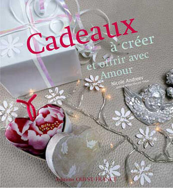 Couverture du livre « Cadeaux à créer et offrir avec amour » de Andreev N-Thfoin V aux éditions Ouest France