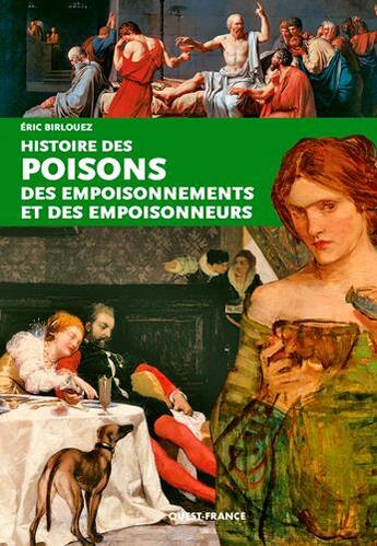 Couverture du livre « Histoire des poisons, empoisonnements et empoisonneurs » de Eric Birlouez aux éditions Ouest France