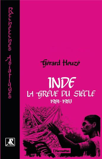 Couverture du livre « Inde ; la grève du siècle ; 1981-1983 » de Gerard Heuze aux éditions L'harmattan