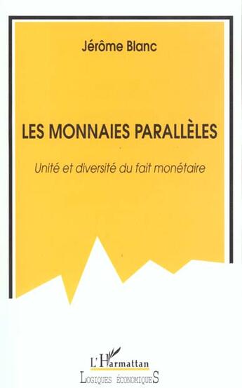 Couverture du livre « Les monnaies paralleles - unite et diversite du fait monetaire » de Jerome Blanc aux éditions L'harmattan