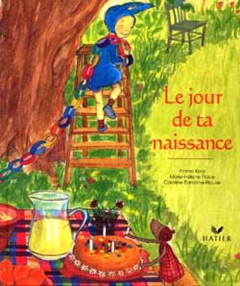 Couverture du livre « Le jour de ta naissance » de Marie-Helene Place et Caroline Fontaine-Riquier aux éditions Hatier