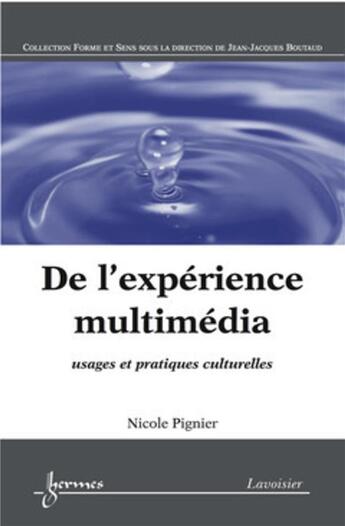 Couverture du livre « De l'expérience multimédia usages et pratiques culturelles » de Nicole Pignier aux éditions Hermes Science Publications