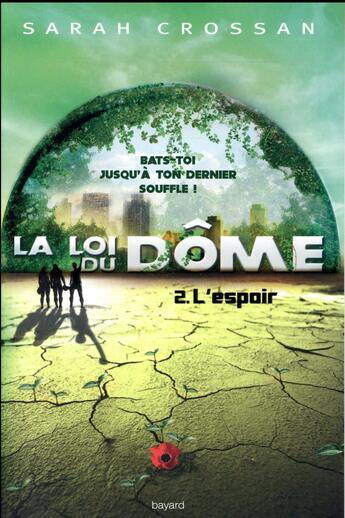 Couverture du livre « La loi du dôme t.2 ; l'espoir » de Kohlerdole et Sarah Crossan aux éditions Bayard Jeunesse