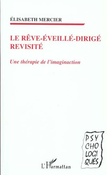 Couverture du livre « LE RÊVE-ÉVEILLÉ-DIRIGÉ REVISITÉ : Une thérapie de l'imaginaction » de Elisabeth Mercier aux éditions L'harmattan