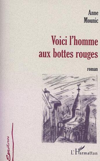 Couverture du livre « Voici l'homme aux bottes rouges » de Anne Mounic aux éditions L'harmattan