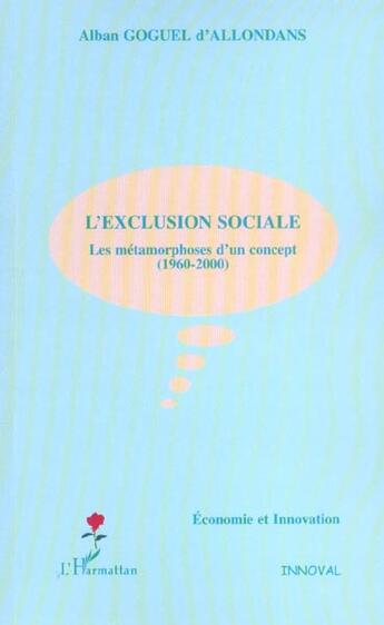 Couverture du livre « L'EXCLUSION SOCIALE : Les métamorphoses d'un concept (1960-2000) » de Alban Goguel D'Allondans aux éditions L'harmattan