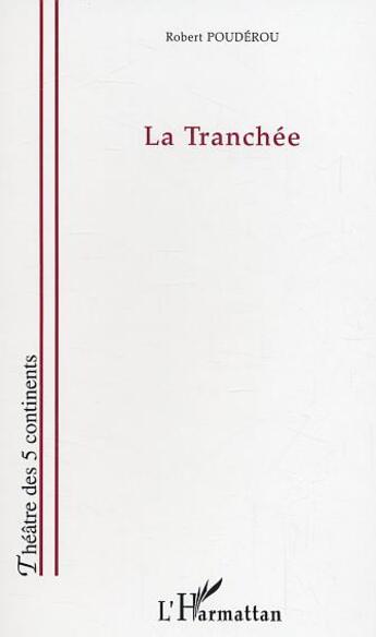 Couverture du livre « La tranchée » de Robert Pouderou aux éditions L'harmattan