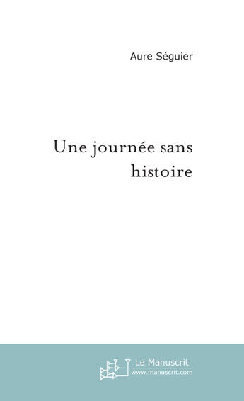 Couverture du livre « Une journée sans histoire » de Ferriere Herve aux éditions Le Manuscrit