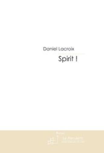 Couverture du livre « SPIRIT » de Daniel Lacroix aux éditions Le Manuscrit