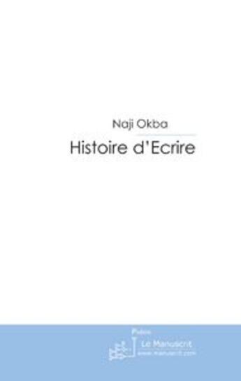 Couverture du livre « Histoires d'Ecrire » de Naji Okba aux éditions Le Manuscrit