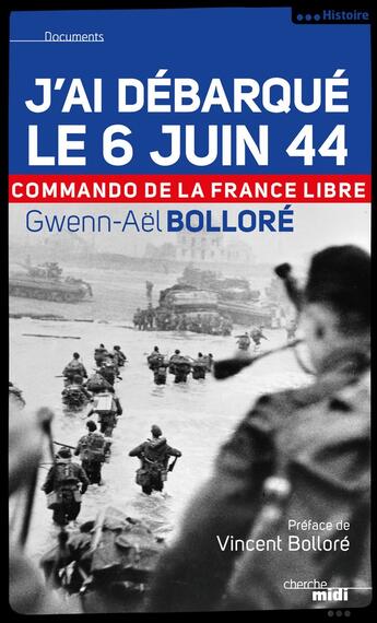 Couverture du livre « J'ai débarque le 6 juin 44 » de Gwenn-Ael Bollore aux éditions Cherche Midi