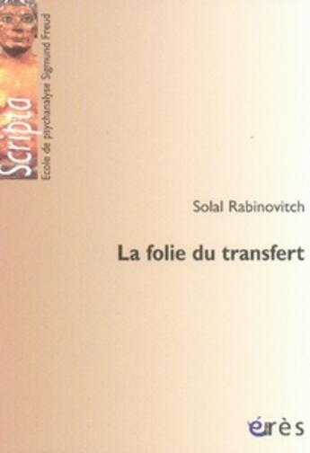 Couverture du livre « La folie du transfert » de Solal Rabinovitch aux éditions Eres