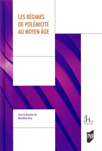 Couverture du livre « Les régimes de polémicité au Moyen Âge » de Benedicte Sere aux éditions Pu De Rennes