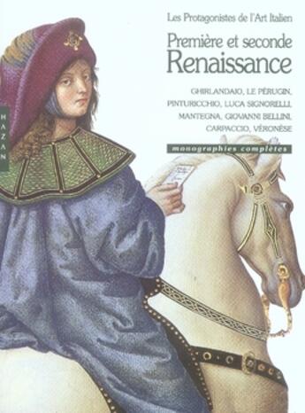 Couverture du livre « Premiere et seconde Renaissance ; les protagonistes de l'art italien ; monographies complètes » de  aux éditions Hazan