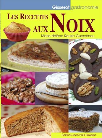 Couverture du livre « Les recettes aux noix » de Marie-Helene Rousic-Guervenou aux éditions Gisserot