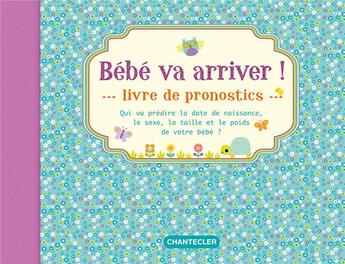 Couverture du livre « Bébé va arriver ! livre de pronostics » de  aux éditions Chantecler