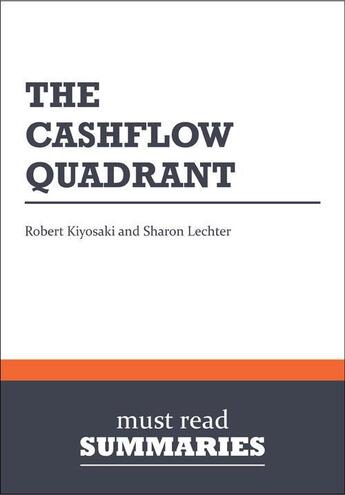 Couverture du livre « Summary: The CashFlow Quadrant : Review and Analysis of Kiyosaki and Lechter's Book » de Businessnews Publish aux éditions Business Book Summaries