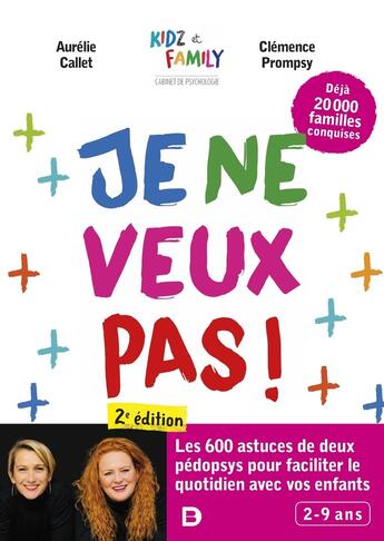 Couverture du livre « Je ne veux pas ! encore plus d'astuces pour faciliter le quotidien avec vos enfants » de Aurelie Callet et Clemence Prompsy aux éditions De Boeck Superieur