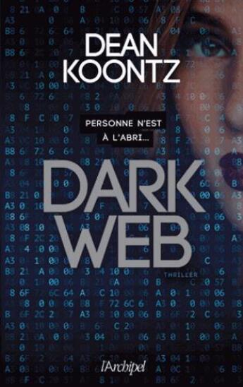 Couverture du livre « Dark web ; personne n'est à l'abri... » de Dean Koontz aux éditions Archipel