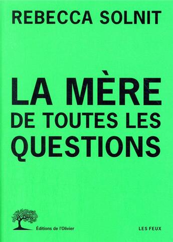 Couverture du livre « La mère de toutes les questions » de Rebecca Solnit aux éditions Editions De L'olivier