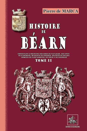 Couverture du livre « Histoire de Béarn Tome 2 » de Pierre De Marca aux éditions Editions Des Regionalismes